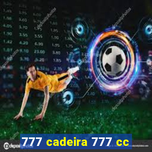 777 cadeira 777 cc